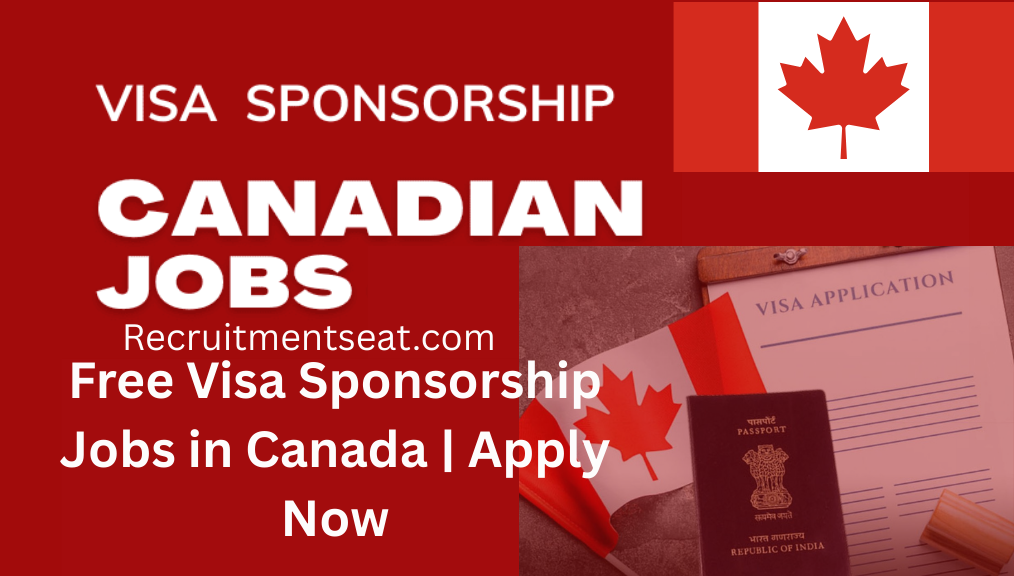 Free Visa Sponsorship Jobs in Canada